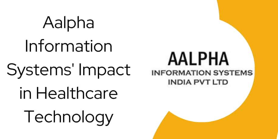 Transforming Industries: Aalpha Information Systems' Impact in Healthcare Technology